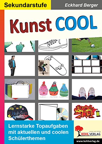 Kunst COOL: Coole Themen und coole Bilder für einen coolen Kunstunterricht!