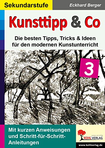 Kunsttipp & Co. Band 3 / Die besten Tipps und Ideen für den modernen Kunstunterricht: Die besten Tipps, Tricks & Ideen für den modernen Kunstunterricht (SEK)