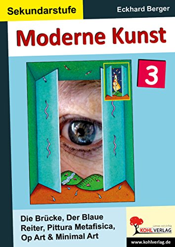 Moderne Kunst in der Sekundarstufe 3: Die Brücke, Der Blaue Reiter, Pittura Metafisica, Op Art, Minimal Art