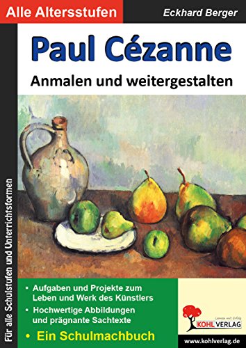 Paul Cézanne ... anmalen und weitergestalten: Ein Schulmalbuch (Bedeutende Künstler ... anmalen und weitergestalten)