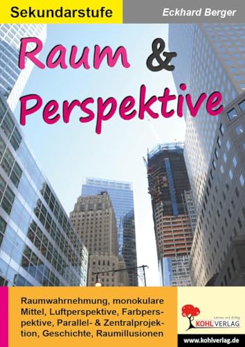 Raum & Perspektive: Kopiervorlagen zum Einsatz in der Sekundarstufe von Kohl Verlag