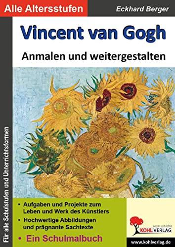 Vincent van Gogh ... anmalen und weitergestalten: Ein Schulmalbuch (Bedeutende Künstler ... anmalen und weitergestalten) von Kohl Verlag