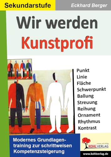 Wir werden Kunstprofi! / Band 1: Grundlagentraining im modernen Kunstunterricht in der Sekundarstufe von Unbekannt