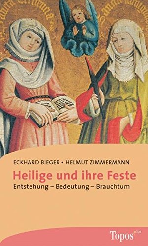 Heilige und ihre Feste: Entstehung – Bedeutung – Brauchtum (Topos plus - Taschenbücher)