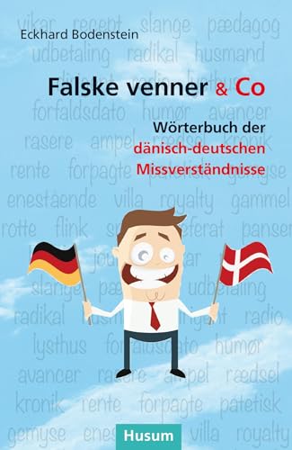 Falske venner & Co: Wörterbuch der dänisch-deutschen Missverständnisse von Husum Druck