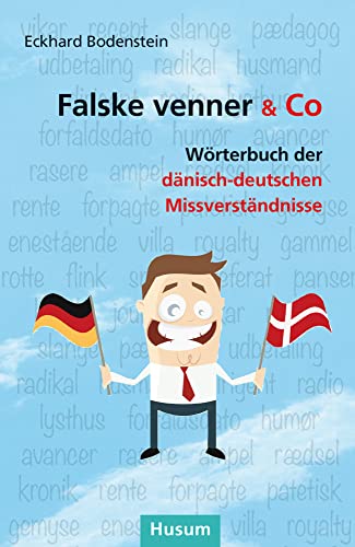 Falske venner & Co: Wörterbuch der dänisch-deutschen Missverständnisse