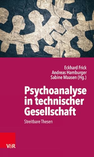 Psychoanalyse in technischer Gesellschaft: Streitbare Thesen