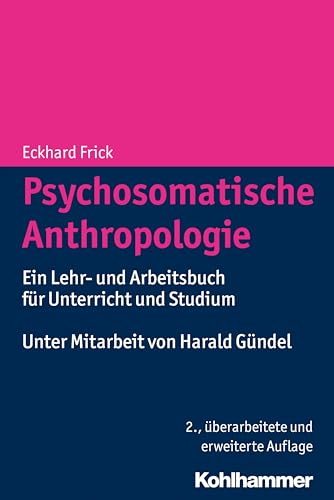 Psychosomatische Anthropologie: Ein Lehr- und Arbeitsbuch für Unterricht und Studium von Kohlhammer W.