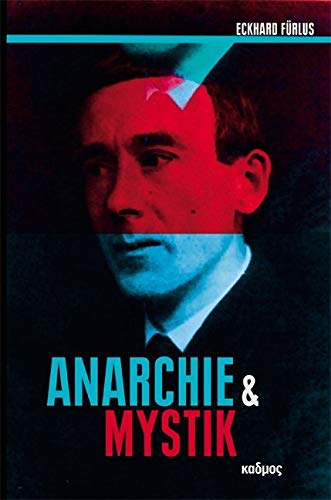 Anarchie und Mystik. Hugo Balls theologisch-politische Kritik an der bürgerlichen Moderne (Kaleidogramme) von Kulturverlag Kadmos