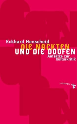 Die Nackten und die Doofen: Aufsätze zur Kulturkritik Die Nackten und die Doofen: Aufsätze zur Kulturkritik