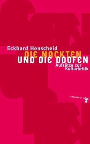 Die Nackten und die Doofen: Aufsätze zur Kulturkritik