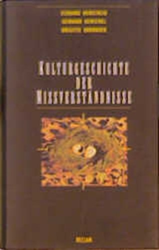 Kulturgeschichte der Mißverständnisse. Studien zum Geistesleben Kulturgeschichte der Mißverständnisse. Studien zum Geistesleben von Reclam