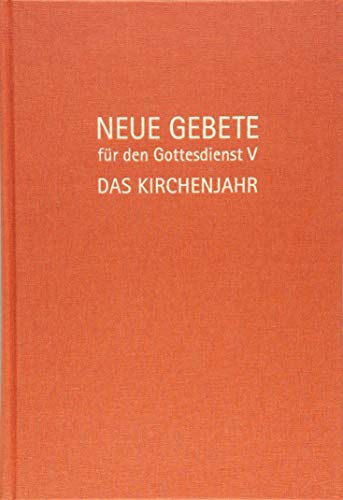 Neue Gebete für den Gottesdienst V: Das Kirchenjahr von Claudius