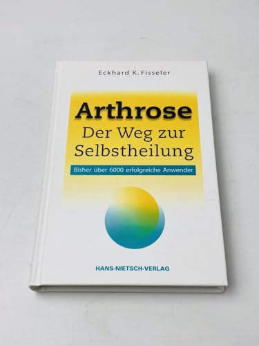 Arthrose - Der Weg zur Selbstheilung Arthrose - Der Weg zur Selbstheilung