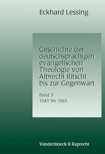 Geschichte der deutschsprachigen evangelischen Theologie von Albrecht Ritschl bis zur Gegenwart, 1948 - 1965: Bd. 3: 1945–1965 von Vandenhoeck and Ruprecht