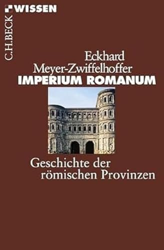 Imperium Romanum: Geschichte der römischen Provinzen (Beck'sche Reihe)