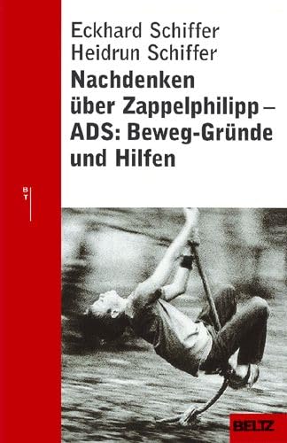 Nachdenken über Zappelphilipp: ADS: Beweg-Gründe und Hilfen (Beltz Taschenbuch / Ratgeber)