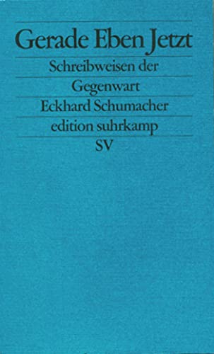 Gerade Eben Jetzt: Schreibweisen der Gegenwart (edition suhrkamp) von Suhrkamp Verlag