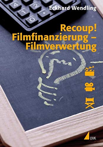Recoup! Filmfinanzierung - Filmverwertung: Grundlagen und Beispiele (Praxis Film) von Halem