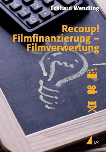 Recoup! Filmfinanzierung - Filmverwertung: Grundlagen und Beispiele (Praxis Film) von Herbert von Halem Verlag