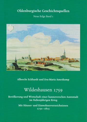 Wildeshausen 1759 - Bevölkerung und Wirtschaft einer hannoverschen Amtsstadt im Siebenjährigen Krieg (Oldenburgische Geschichtsquellen: Neue Folge) von Florian Isensee GmbH