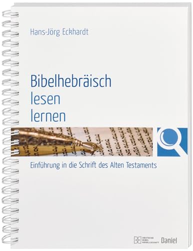 Bibelhebräisch lesen lernen: Einführung in die Schrift des Alten Testaments von Deutsche Bibelges.