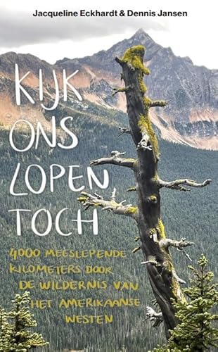 Kijk ons lopen toch...: 4000 kilometer door de wildernis von De Stentor