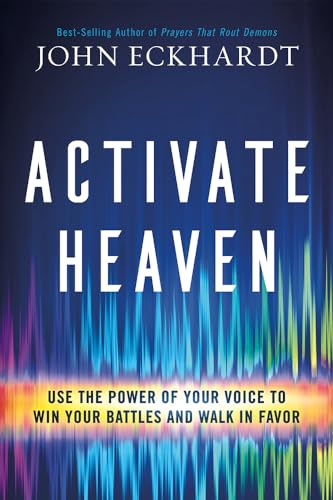 Activate Heaven: Use the Power of Your Voice to Win Your Battles and Walk in Favor von Charisma House