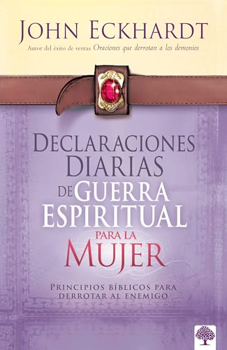 Declaraciones diarias de guerra espiritual para la mujer / Women's Daily Declara tions for Spiritual Warfare: Principios Bíblicos Para Derrotar Al Enemigo von Casa Creacion