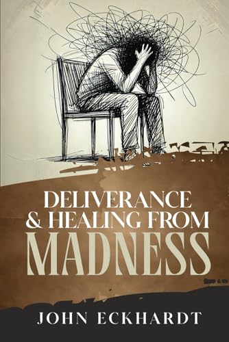 Deliverance and Healing from Madness von John Eckhardt Global