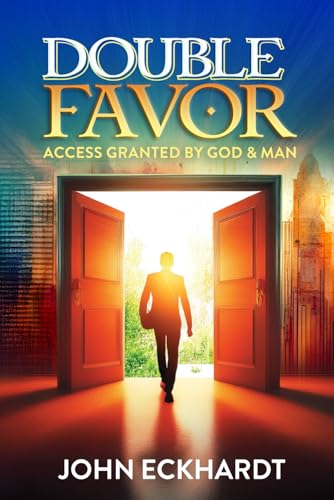 Double Favor: Access Granted by God & Man von John Eckhardt Global
