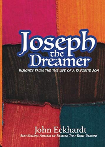 Joseph the Dreamer: Insights from the life of a favorite son Joseph the Dreamer: Insights from the life of a favorite son
