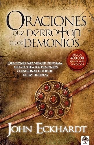 Oraciones que derrotan a los demonios / Prayers that Rout Demons: Oraciones Para Vencer de Forma Aplastante a Los Demonios