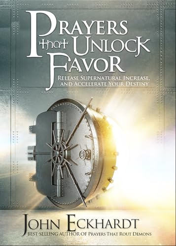 Prayers That Unlock Favor: Release Supernatural Increase and Accelerate Your Destiny von Charisma House