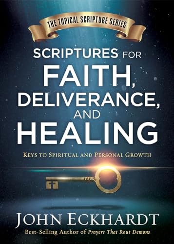 Scriptures For Faith, Deliverance, And Healing: A Topical Guide to Spiritual and Personal Growth (Topical Scripture Series)