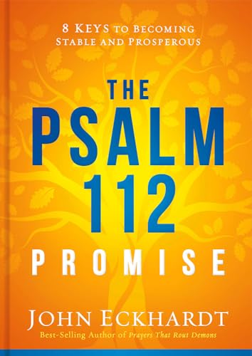 The Psalm 112 Promise: 8 Keys to Becoming Stable and Prosperous The Psalm 112 Promise: 8 Keys to Becoming Stable and Prosperous
