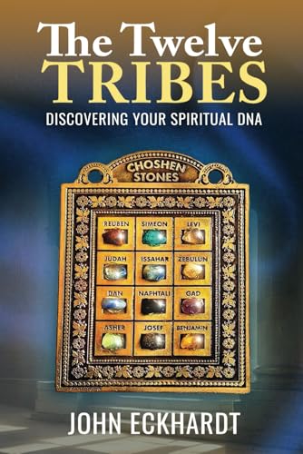 The Twelve Tribes: Discovering Your Spiritual Identity von John Eckhardt Global