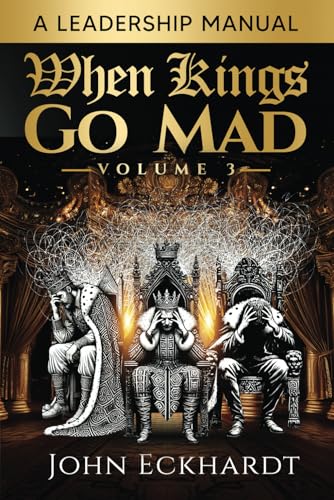 When Kings Go Mad: Volume 3 von John Eckhardt Global