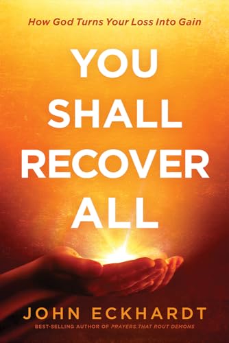 You Shall Recover All: How God Turns Your Loss Into Gain You Shall Recover All: How God Turns Your Loss Into Gain