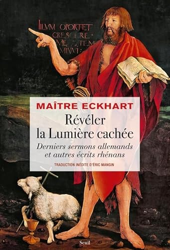 Révéler la Lumière cachée: Derniers sermons allemands et autres écrits rhénans von SEUIL