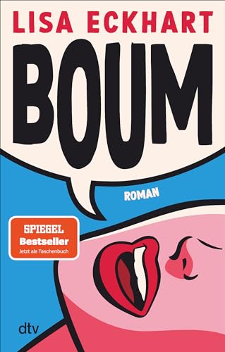 Boum: Roman | Der SPIEGEL-Bestseller jetzt im Taschenbuch | »Hochliteratur unter der Gürtellinie.« Lisa Eckhart von dtv Verlagsgesellschaft