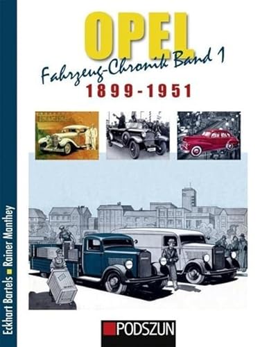 Opel: Fahrzeug-Chronik Band 1: 1899-1951 von Podszun GmbH
