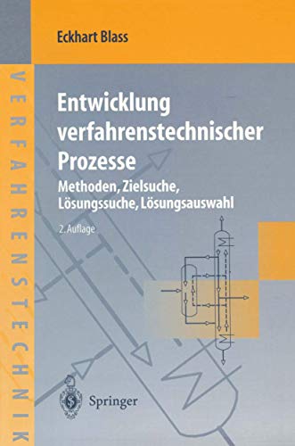 Entwicklung verfahrenstechnischer Prozesse: Methoden, Zielsuche, Lösungssuche, Lösungsauswahl (Chemische Technik Verfahrenstechnik) (German Edition) von Springer