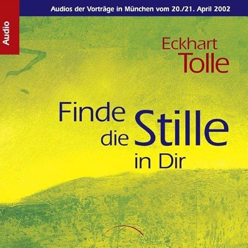 Finde die Stille in dir: Audios der Vorträge in München vom 20./21. April 2002 Finde die Stille in dir: Audios der Vorträge in München vom 20./21. April 2002