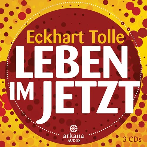 Leben im Jetzt: 3 CDs von ARKANA Verlag