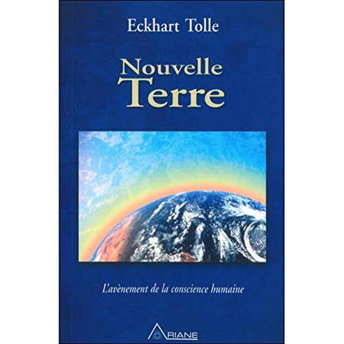 Nouvelle terre: L'avènement de la conscience humaine Nouvelle terre: L'avènement de la conscience humaine