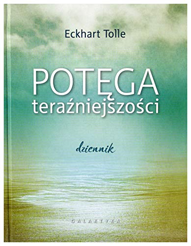 PotÄga teraĹşniejszoĹci. Dziennik - Eckhart Tolle [KSIÄĹťKA]