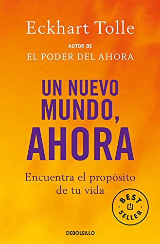 Un nuevo mundo, ahora: Encuentra el propósito de tu vida (Best Seller) von DEBOLSILLO