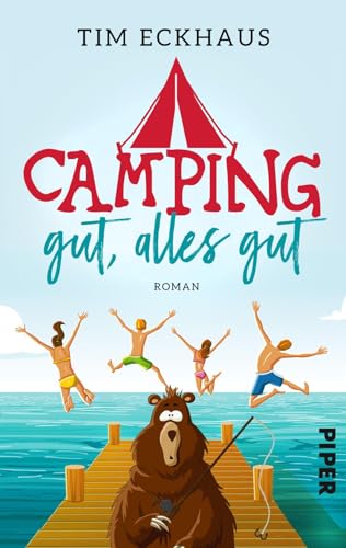 Camping gut, alles gut: Roman | Ein turbulenter Familienroman rund ums Campen am Wörthersee in Österreich von PIPER