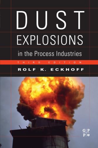 Dust Explosions In The Process Industries: Identification, Assessment And Control Of Dust Hazards Dust Explosions In The Process Industries: Identification, Assessment And Control Of Dust Hazards von Gulf Professional Publishing